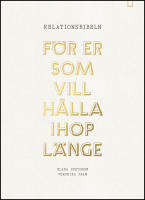 Relationsbibeln : F&ouml;r er som vill h&aring;lla ihop l&auml;nge