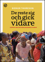 De reste sig och gick vidare : Hoppets r&ouml;ster fr&aring;n krigets Kongo