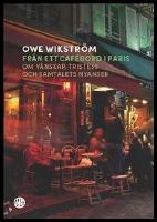 Fr&aring;n ett caf&eacute;bord i Paris : Om v&auml;nskap, tristess och samtalets nyanser