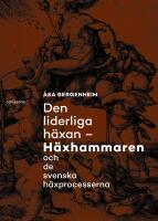 Den liderliga h&auml;xan : H&auml;xhammaren och de svenska h&auml;xprocesserna