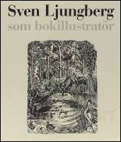 Sven Ljungberg som bokillustrat&ouml;r