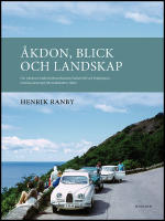 &Aring;kdon, blick och landskap : Om relationer mellan kommunikationer, kulturmilj&ouml; och landskapssyn med huvudexempel fr&aring;n Kullahalv&ouml;n, Sk&aring;ne