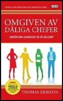 Omgiven av d&aring;liga chefer : Varf&ouml;r bra ledarskap &auml;r s&aring; s&auml;llsynt