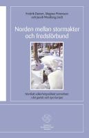Norden mellan stormakter och fredsf&ouml;rbund : Nordiskt s&auml;kerhetspolitiskt samarbete i det gamla och de nya Europa