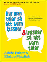 Hur man talar s&aring; att barn lyssnar och lyssnar s&aring; att barn talar