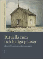 Rituella rum och heliga platser : Historiska, samtida och litter&auml;ra studier