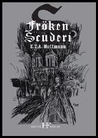 Fr&ouml;ken Scuderi : En ber&auml;ttelse fr&aring;n Ludvig XIV:s tid