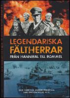 Legendariska f&auml;ltherrar : Fr&aring;n Hannibal till Rommel