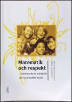 Matematik och respekt : Matematikens m&aring;ngfald och lyssnandets konst