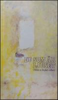 Du som &auml;r ljuset : Dikter ur Samlade verk, I, Poesi 1924-1967