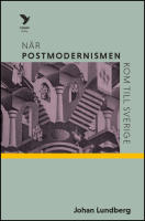 N&auml;r postmodernismen kom till Sverige