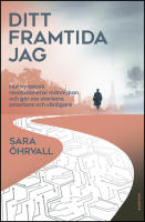 Ditt framtida jag : Hur ny teknik revolutionerar m&auml;nniskan och g&ouml;r oss starkare, smartare och v&auml;nligare