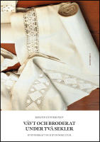 V&auml;vt och broderat under tv&aring; sekler : Kvinnokraft och kvinnokultur