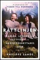 R&aring;ttlinjen : K&auml;rlek, l&ouml;gner och r&auml;ttvisa i en nazistf&ouml;rbrytares sp&aring;r