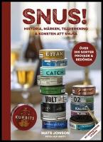 Snus! : Historia, m&auml;rken, tillverkning & konsten att snusa
