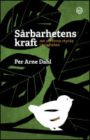 S&aring;rbarhetens kraft : Om att finna styrka i svagheten