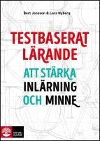 Testbaserat l&auml;rande : Att st&auml;rka inl&auml;rning och minne