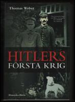 Hitlers f&ouml;rsta krig : Adolf Hitler, soldaterna vid Regiment List och f&ouml;rsta v&auml;rldskriget
