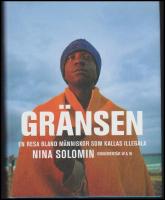 Gr&auml;nsen : En resa bland m&auml;nniskor som kallas illegala : Dokument&auml;r