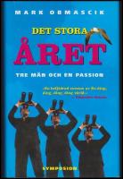 Det stora &aring;ret : Om tre m&auml;n och en passion