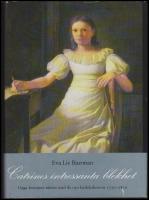 Catrines intressanta blekhet : Unga kvinnors m&ouml;ten med de nya k&auml;rlekskraven 1750-1830