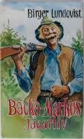 B&auml;cka-Markus j&auml;garliv : jakt- fiske- och bygdehistorier