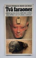 Tv&aring; faraoner : arkeologi och historia kring Sesostris I och Tutanchamun