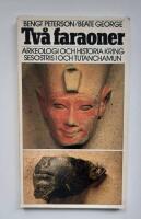 Tv&aring; faraoner : arkeologi och historia kring Sesostris I och Tutanchamun