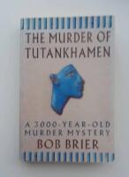The murder of Tutankhamen - a 3000-year-old murder mystery : Bob B