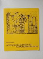 Litteratur p&aring; svenska om faraonernas Egypten : en bibliografisk &ouml;versikt