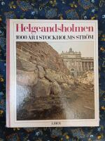 Helgeandsholmen - 1000 &aring;r i Stockholms str&ouml;m = [Helgeandsholmen] : [1000 years in Stockholm Str&ouml;m]