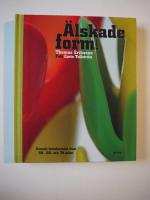 &Auml;lskade form : svensk formhistoria fr&aring;n 50-, 60- och 70-talen