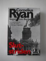 Slutstriden : slaget om Berlin 16 april-2 maj 1945