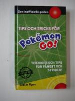 Tips och tricks f&ouml;r Pok&eacute;mon go : tekniker och tips f&ouml;r f&aring;ngst och strider