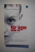 N&auml;r ingen annan ser