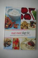 Mat med l&aring;gt GI : &ouml;ver 80 l&auml;ckra recept som hj&auml;lper dig g&aring; ner i vikt