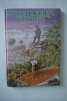 Sportfiskarens kokbok : om fr&ouml;jden att sportfiska och tillaga sin f&aring;ngst