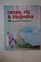 Rensa, r&ouml;j och f&ouml;r&auml;ndra : 101 steg mot ett b&auml;ttre liv
