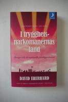 I trygghetsnarkomanernas land : Sverige och det nationella paniksyndromet