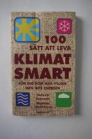 100 s&auml;tt att leva klimatsmart : f&ouml;r dig som har viljan men inte energin ; 100 s&auml;tt att leva ekologiskt : f&ouml;r dig som har viljan men inte energin