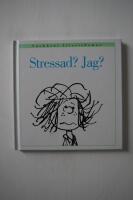 Jag? Stressad?