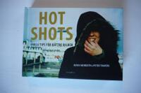 Hot shots : enkla tips f&ouml;r b&auml;ttre bilder