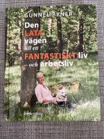 Den lata v&auml;gen till ett fantastiskt liv - och arbetsliv