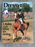 Dressyr : utbilda och tr&auml;na f&ouml;r t&auml;vling