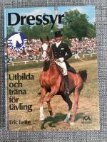 Dressyr : utbilda och tr&auml;na f&ouml;r t&auml;vling