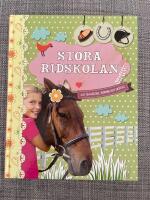 Stora ridskolan : allt om h&auml;star, ridning och sk&ouml;tsel