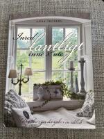 Inred lantligt inne & ute : shabby chic, g&ouml;r det sj&auml;lv, en id&eacute;bok