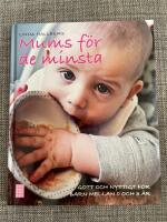 Mums f&ouml;r de minsta : gott och nyttigt f&ouml;r barn mellan 0 och 3 &aring;r