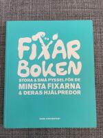 Fixarboken : stora och sm&aring; pyssel f&ouml;r de minsta fixarna och deras hj&auml;lpredor