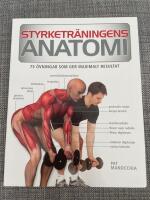 Styrketr&auml;ningens anatomi : 75 &ouml;vningar som ger maximalt resultat